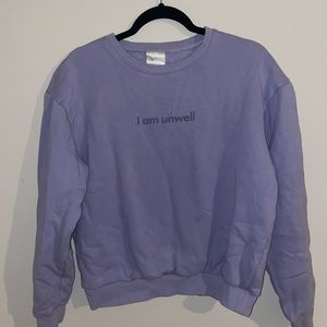 Purple “ i am unwell” sweatshirt